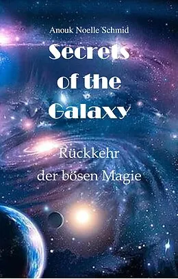 E-Book (epub) Secrets of the Galaxy von Anouk Noelle Schmid