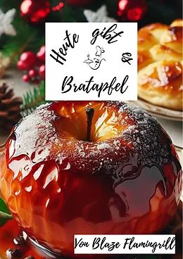 E-Book (epub) Heute gibt es - Bratapfel von Blaze Flamingrill