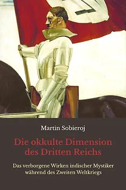 E-Book (epub) Die okkulte Dimension des Dritten Reichs von Martin Sobieroj, Georges Van Vrekhem