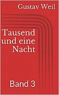 E-Book (epub) Tausend und eine Nacht, Band 3 von Gustav Weil