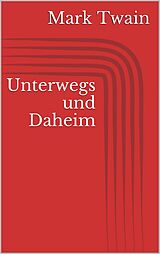 E-Book (epub) Unterwegs und Daheim von Mark Twain