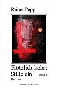 E-Book (epub) Plötzlich kehrt Stille ein, Band 1 von Rainer Popp