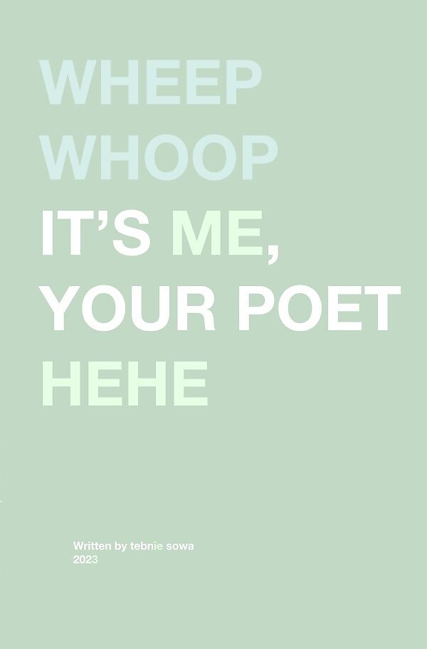 Wheep whoop it's me, your poet hehe
