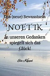 Kartonierter Einband Das (neue) Bewusstsein NOETIK von Ela Köppel