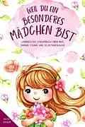 E-Book (epub) Weil du ein besonderes Mädchen bist: Lehrreiches Kinderbuch über Mut, innere Stärke und Selbstvertrauen von Katja Köhler