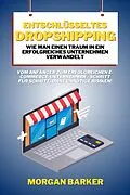 E-Book (epub) Entschlüsseltes Dropshipping - Wie man einen Traum in ein erfolgreiches Unternehmen verwandelt von Morgan Barker