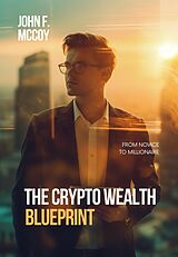 eBook (epub) The Crypto Wealth Blueprint de John F. McCoy