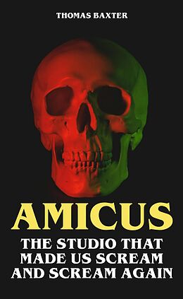 eBook (epub) Amicus - The Studio That Made Us Scream and Scream Again de Thomas Baxter