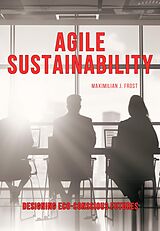 eBook (epub) Agile Sustainability de Maximilian J. Frost