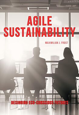 eBook (epub) Agile Sustainability de Maximilian J. Frost