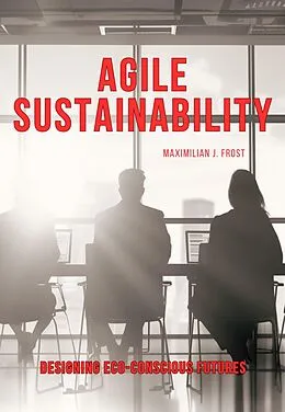 E-Book (epub) Agile Sustainability von Maximilian J. Frost