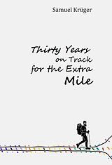 eBook (epub) Thirty Years on Track for the Extra Mile de Samuel Krüger