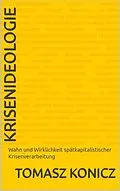 E-Book (epub) Krisenideologie von Tomasz Konicz