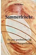 E-Book (epub) Sommerfrische - oder: ein ganz gewöhnlicher Tag - und andere Kurzgeschichten von Horst H. Kibbel