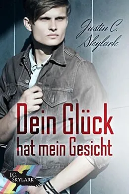 E-Book (epub) Dein Glück hat mein Gesicht von Justin C. Skylark