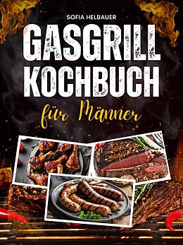 E-Book (epub) Gasgrill Kochbuch für Männer von Sofia Helbauer