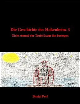E-Book (epub) Die Geschichte des Hakenheinz 3 - Nicht einmal der Teufel kann ihn besiegen von Daniel Perl