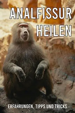 E-Book (epub) Analfissur: Behandlung, Heilung und Tipps für schnelle Linderung von Tobias Schiller