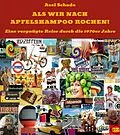 E-Book (epub) Als wir nach Apfelshampoo rochen von Axel Schade