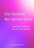 E-Book (epub) Die Klarheit der weisen Seele von Julia Heindel-Pohl