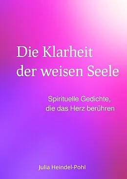 E-Book (epub) Die Klarheit der weisen Seele von Julia Heindel-Pohl