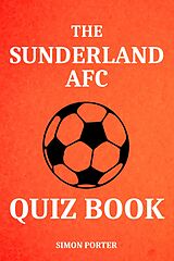 eBook (epub) The Sunderland AFC Quiz Book de Simon Porter