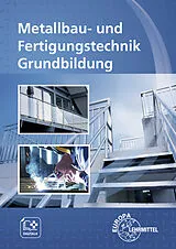 Kartonierter Einband Metallbau- und Fertigungstechnik Grundbildung von Eckhard Ignatowitz, Thomas Hillebrand, Oliver Bergner