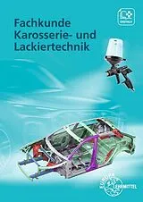 Kartonierter Einband Fachkunde Karosserie- und Lackiertechnik von Uwe Heider, Wolfgang Keil, Rolf Gscheidle