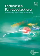 Kartonierter Einband Fachwissen Fahrzeuglackierer von Bernhard Steidle, Helmut Sirtl, Helmut Sirtl