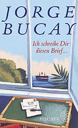 Fester Einband Ich schreibe Dir diesen Brief ... von Jorge Bucay