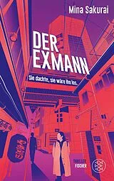 Kartonierter Einband Der Exmann Sie dachte, sie wäre ihn los. von Mina Sakurai