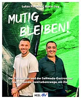 Fester Einband Mutig bleiben von Lukas Podolski, Metin Dag