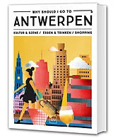 Kartonierter Einband Why Should I Go To Antwerpen von Lonneke Snel