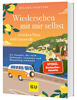 Fester Einband Wiedersehen mit mir selbst zwischen Pasta und Limoncello von Melanie Pignitter