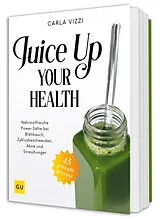 Kartonierter Einband Juice Up Your Health von Carla Vizzi