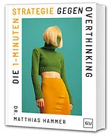 Fester Einband Die 1-Minuten-Strategie gegen Overthinking von Dr. Matthias Hammer