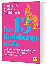 Kartonierter Einband Die 13 Beziehungswölfe von Tobias Goldfarb, Laura Goldfarb
