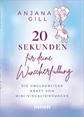 E-Book (epub) 20 Sekunden für deine Wunscherfüllung von Anjana Gill