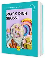 Kartonierter Einband (Kt) Snack dich groß! von Annina Schäflein, Lena Merz