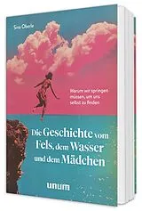 Fester Einband Die Geschichte vom Fels, dem Wasser und dem Mädchen von Sina Oberle