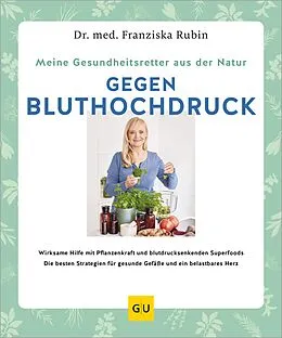 E-Book (epub) Meine Gesundheitsretter aus der Natur gegen Bluthochdruck von Dr. med. Franziska Rubin