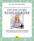 E-Book (epub) Meine Gesundheitsretter aus der Natur für eine starke Schilddrüse von Dr. med. Franziska Rubin