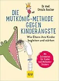 E-Book (epub) Die Mutkönig-Methode gegen Kinderängste von Ursula Keicher