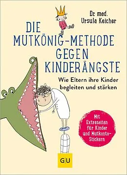 E-Book (epub) Die Mutkönig-Methode gegen Kinderängste von Ursula Keicher