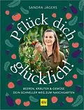 E-Book (epub) Pflück dich glücklich! von Sandra Jägers