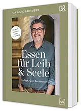 Fester Einband Essen für Leib & Seele  Einfach. Gut. Bachmeier von Hans Jörg Bachmeier