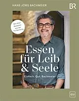 E-Book (epub) Essen für Leib & Seele Einfach. Gut. Bachmeier von Hans Jörg Bachmeier