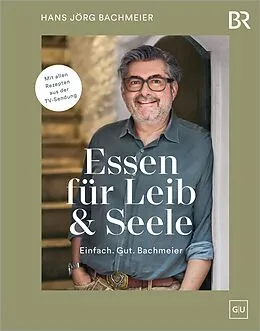 E-Book (epub) Essen für Leib & Seele  Einfach. Gut. Bachmeier von Hans Jörg Bachmeier