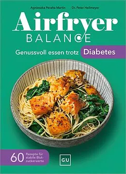 E-Book (epub) Airfryer Balance  Genussvoll essen trotz Diabetes von Agnieszka Peralta Martin, Dr. med. Peter Heilmeyer