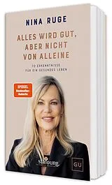 Fester Einband Alles wird gut, aber nicht von alleine! von Nina Ruge
